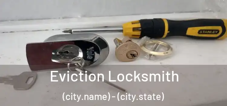  Eviction Locksmith (city.name) - (city.state)